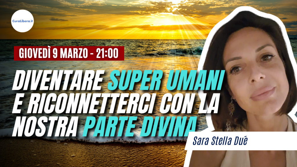 DIVENTARE SUPER UMANI E RICONNETTERCI CON LA NOSTRA PARTE DIVINA